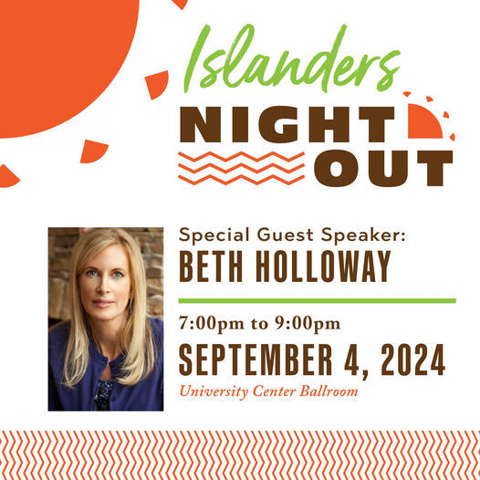 Islander Night Out featuring guest speaker Beth Holloway 7:00pm to 9:00pm September 4, 2024 university Center Ballroom